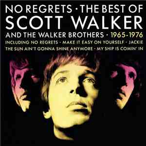 Scott Walker And The Walker Brothers - No Regrets • The Best Of Scott Walke ...