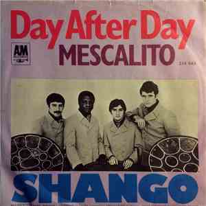 Shango  - Day After Day (It's Slippin' Away) / Mescalito