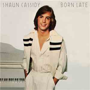Shaun Cassidy - Born Late