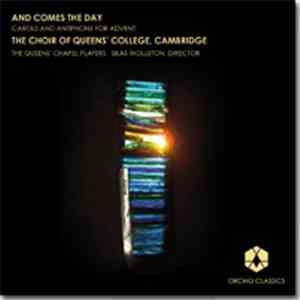 The Choir of Queens' College, Cambridge - And Comes The Day
