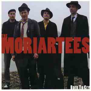 The Moriartees - Born To Cry