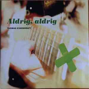 Thomas Kvarnbratt - Aldrig, Aldrig