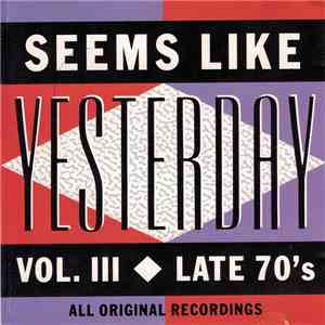 Various - Seems Like Yesterday Vol. III - Late 70's