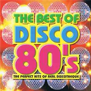 Various - The Best Of Disco 80's (The Perfect Hits Of Real Discotheque)