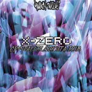X-Zero - Crystalize / Shotta Dub