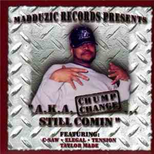 Chump Change  - Still Comin'