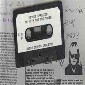 Dennis Carleton - In With The Out Takes