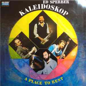 Ed Sperber Kaleidoskop - A Place To Rest