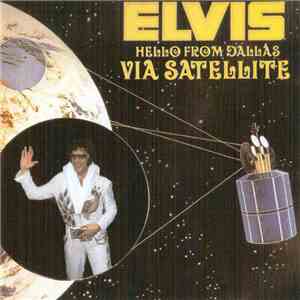 Elvis Presley - Hello From Dallas Via Satellite