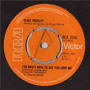 Elvis Presley - You Don't Have To Say You Love Me / Patch It Up