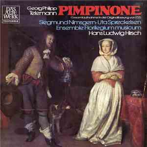 Georg Philipp Telemann, Hans Ludwig Hirsch, Ensemble Florilegium Musicum - Pimpinone (Gesamtaufnahme In Der Originalfassung Von 1725)