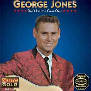 George Jones  - Don't Let Me Cross Over