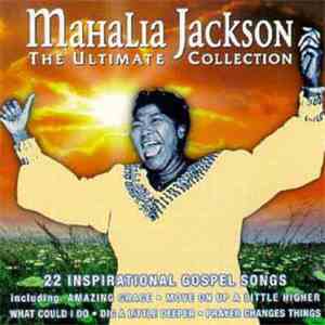 Mahalia Jackson - The Ultimate Collection