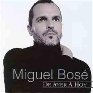 Miguel Bosé - De Ayer A Hoy