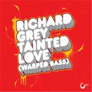 Richard Grey - Tainted Love (Warped Bass)