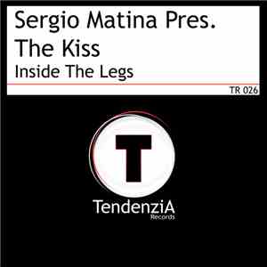 Sergio Matina Pres. The Kiss - Inside The Legs
