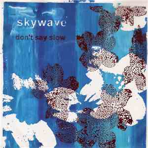 Skywave - Don't Say Slow