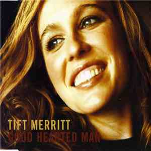 Tift Merritt - Good Hearted Man