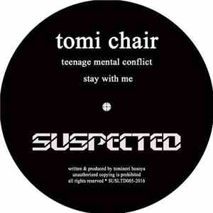 Tomi Chair - Teenage Mental Conflict / Stay With Me