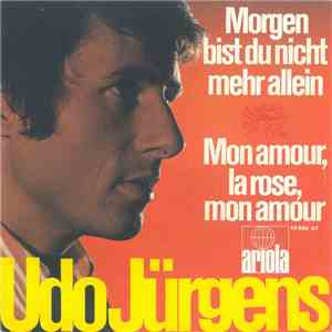 Udo Jürgens - Morgen Bist Du Nicht Mehr Allein / Mon Amour, La Rose, Mon Am ...