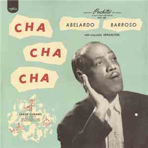 Abelardo Barroso With Orquesta Sensación - Cha Cha Cha