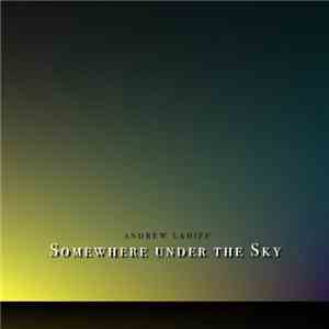Andrew Lahiff - Somewhere Under The Sky