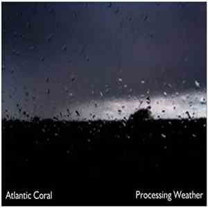 Atlantic Coral - Processing Weather