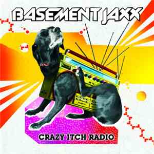 Basement Jaxx - Crazy Itch Radio
