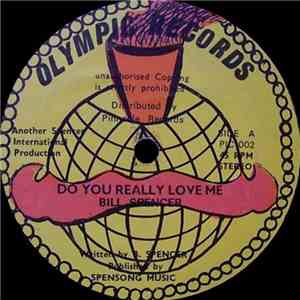 Bill Spencer - Do You Really Love Me / Imagine