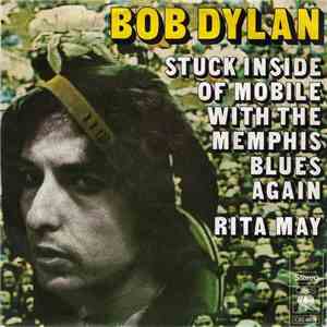 Bob Dylan - Stuck Inside Of Mobile With The Memphis Blues Again / Rita May