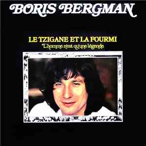 Boris Bergman - Le Tzigane Et La Fourmi - L'Homme N'est Qu'Une Légende