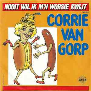 Corrie van Gorp - Nooit Wil Ik M'n Worsie Kwijt
