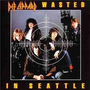 Def Leppard - Wasted In Seattle