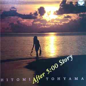 Hitomi Tohyama - After 5:00 Story