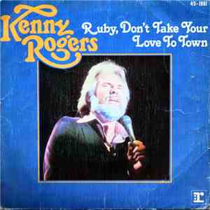 Kenny Rogers - Ruby, Don't Take Your Love To Town
