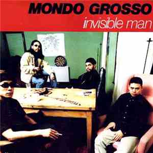Mondo Grosso - Invisible Man