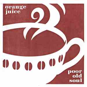 Orange Juice  - Poor Old Soul