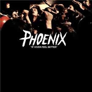 Phoenix - If I Ever Feel Better