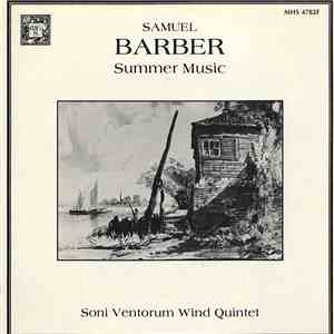 Samuel Barber - Soni Ventorum Wind Quintet - Summer Music (20th Century Works For Wind Ensemble)