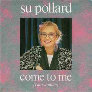 Su Pollard - Come To Me (I Am Woman)