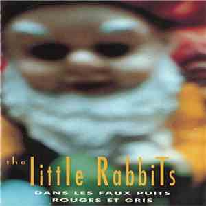 The Little Rabbits - Dans Les Faux Puits Rouges Et Gris