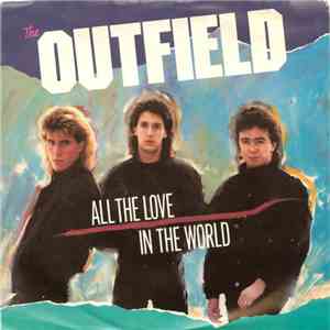 The Outfield - All The Love In The World