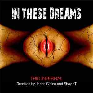 Trio Infernal  - In These Dreams