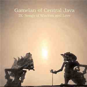 Various - Gamelan Of Central Java - IX. Songs Of Wisdom And Love