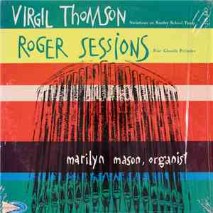 Virgil Thomson / Roger Sessions - Marilyn Mason - Variations On Sunday Sch ...