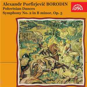 Alexandr Porfirjevič Borodin - Polovecké Tance, Symfonie č. 2 H Moll