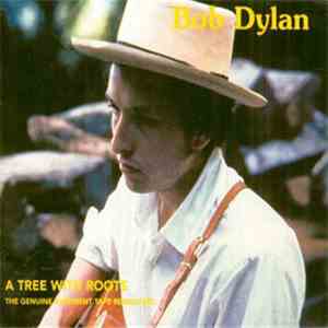 Bob Dylan - A Tree With Roots - The Genuine Basement Tapes Remastered