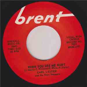 Carl Lester & The Show Stoppers - When You See Me Hurt / Don't You Know Tha ...