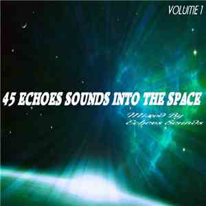 Echoes Sounds - 45 Echoes Sounds Into The Space (Volume 1)