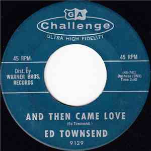 Ed Townsend - And Then Came Love / Little Bitty Dave